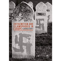 Antisemitism and Islamophobia in Europe: A Shared Story? [Paperback]