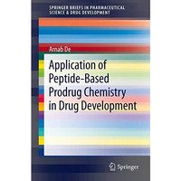 Application of Peptide-Based Prodrug Chemistry in Drug Development [Paperback]