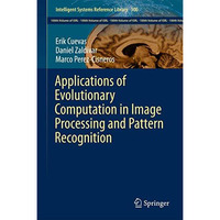 Applications of Evolutionary Computation in Image Processing and Pattern Recogni [Hardcover]