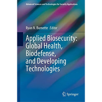 Applied Biosecurity: Global Health, Biodefense, and Developing Technologies [Hardcover]