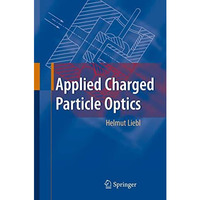 Applied Charged Particle Optics [Hardcover]