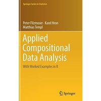 Applied Compositional Data Analysis: With Worked Examples in R [Hardcover]