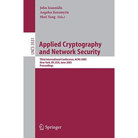 Applied Cryptography and Network Security: Third International Conference, ACNS  [Paperback]