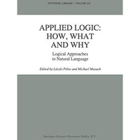 Applied Logic: How, What and Why: Logical Approaches to Natural Language [Paperback]