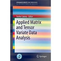 Applied Matrix and Tensor Variate Data Analysis [Paperback]