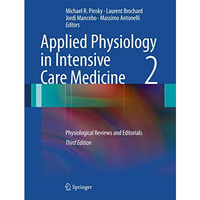 Applied Physiology in Intensive Care Medicine 2: Physiological Reviews and Edito [Hardcover]