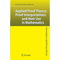 Applied Proof Theory: Proof Interpretations and their Use in Mathematics [Paperback]