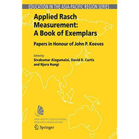 Applied Rasch Measurement: A Book of Exemplars: Papers in Honour of John P. Keev [Paperback]