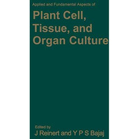 Applied and Fundamental Aspects of Plant Cell, Tissue, and Organ Culture [Paperback]