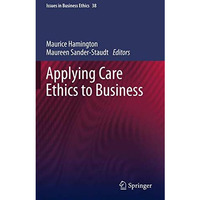 Applying Care Ethics to Business [Hardcover]