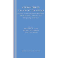 Approaching Transnationalisms: Studies on Transnational Societies, Multicultural [Paperback]