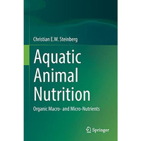 Aquatic Animal Nutrition: Organic Macro- and Micro-Nutrients [Paperback]