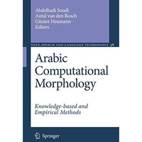 Arabic Computational Morphology: Knowledge-based and Empirical Methods [Paperback]