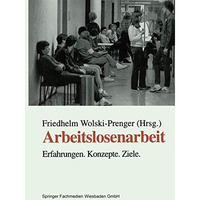 Arbeitslosenarbeit: Erfahrungen. Konzepte. Ziele [Paperback]