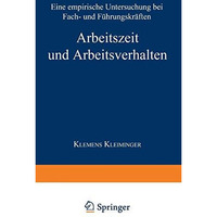 Arbeitszeit und Arbeitsverhalten: Eine empirische Untersuchung bei Fach- und F?h [Paperback]