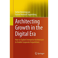 Architecting Growth in the Digital Era: How to Exploit Enterprise Architecture t [Paperback]