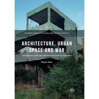 Architecture, Urban Space and War: The Destruction and Reconstruction of Sarajev [Paperback]