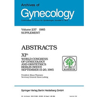 Archives of Gynecology: Organ of the Deutsche Gesellschaft f?r Gyn?kologie und G [Paperback]