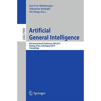 Artificial General Intelligence: 6th International Conference, AGI 2013, Beijing [Paperback]