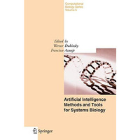 Artificial Intelligence Methods and Tools for Systems Biology [Paperback]