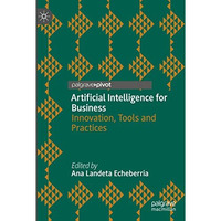 Artificial Intelligence for Business: Innovation, Tools and Practices [Hardcover]