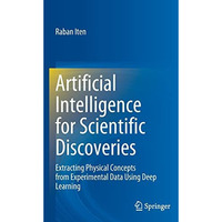 Artificial Intelligence for Scientific Discoveries: Extracting Physical Concepts [Hardcover]