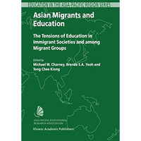 Asian Migrants and Education: The Tensions of Education in Immigrant Societies a [Paperback]