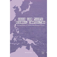 Asian and Pacific Regional Cooperation: Turning Zones of Conflict into Arenas of [Paperback]