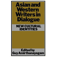 Asian and Western Writers in Dialogue: New Cultural Identities [Paperback]