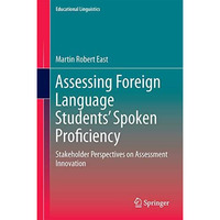 Assessing Foreign Language Students Spoken Proficiency: Stakeholder Perspective [Hardcover]