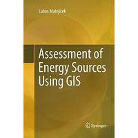 Assessment of Energy Sources Using GIS [Paperback]