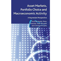 Asset Markets, Portfolio Choice and Macroeconomic Activity: A Keynesian Perspect [Hardcover]