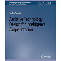 Assistive Technology Design for Intelligence Augmentation [Paperback]