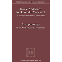 Asymptotology: Ideas, Methods, and Applications [Paperback]