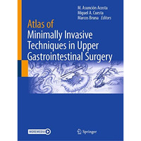 Atlas of Minimally Invasive Techniques in Upper Gastrointestinal Surgery [Paperback]