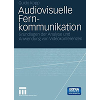 Audiovisuelle Fernkommunikation: Grundlage der Analyse und Anwendung von Videoko [Paperback]