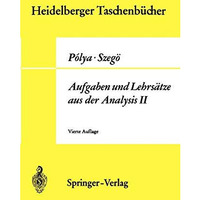 Aufgaben und Lehrs?tze aus der Analysis: Funktionentheorie ? Nullstellen ? Polyn [Paperback]