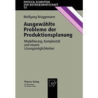 Ausgew?hlte Probleme der Produktionsplanung: Modellierung, Komplexit?t und neuer [Paperback]