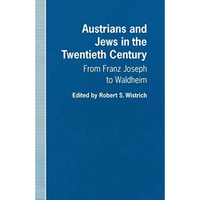 Austrians and Jews in the Twentieth Century: From Franz Joseph to Waldheim [Paperback]