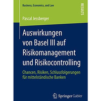 Auswirkungen von Basel III auf Risikomanagement und Risikocontrolling: Chancen,  [Paperback]