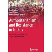 Authoritarianism and Resistance in Turkey: Conversations on Democratic and Socia [Paperback]