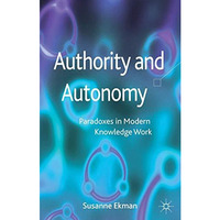 Authority and Autonomy: Paradoxes in Modern Knowledge Work [Hardcover]