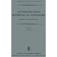 Automated Data Retrieval in Astronomy: Proceedings of the 64th Colloquium of the [Hardcover]