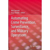 Automating Crime Prevention, Surveillance, and Military Operations [Paperback]