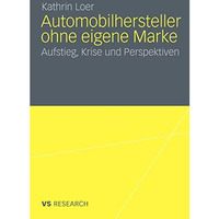 Automobilhersteller ohne eigene Marke: Aufstieg, Krise und Perspektiven [Paperback]