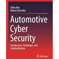 Automotive Cyber Security: Introduction, Challenges, and Standardization [Paperback]