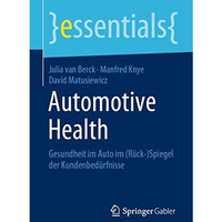 Automotive Health: Gesundheit im Auto im (R?ck-)Spiegel der Kundenbed?rfnisse [Paperback]