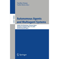 Autonomous Agents and Multiagent Systems: AAMAS 2016 Workshops, Visionary Papers [Paperback]