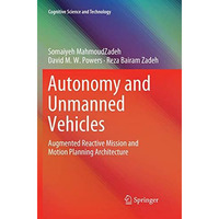 Autonomy and Unmanned Vehicles: Augmented Reactive Mission and Motion Planning A [Paperback]