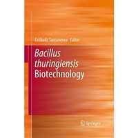 Bacillus thuringiensis Biotechnology [Hardcover]